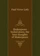 Shakespeare boiled down; the best thoughts of Shakespeare, Paul Victor Loth 