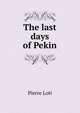 The last days of Pekin, Pierre Loti 