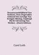 Verantwoordelijkheid Van Technici, Voor Ongevallen Gebeurd Ten Gevolge Van Eenigen Misslag, Gepleegd Bij De Uitvoering Van Werken . (Dutch Edition), Carel Loth 
