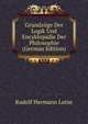 Grundzuge Der Logik Und Encyklopadie Der Philosophie (German Edition), Rudolf Hermann Lotze 