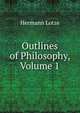 Outlines of Philosophy, Volume 1, Hermann Lotze 