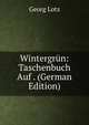 Wintergrun: Taschenbuch Auf . (German Edition), Georg Lotz 