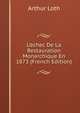 L'?chec De La Restauration Monarchique En 1873 (French Edition), Arthur Loth 