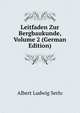Leitfaden Zur Bergbaukunde, Volume 2 (German Edition), Albert Ludwig Serlo 