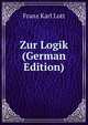 Zur Logik (German Edition), Franz Karl Lott 
