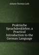 Praktische Sprachdenklehre. a Practical Introduction to the German Language, Johann Thomas Loth 