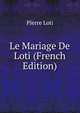 Le Mariage De Loti (French Edition), Pierre Loti 