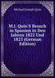 M.J. Quin'S Besuch in Spanien in Den Jahren 1822 Und 1823 (German Edition), Michael Joseph Quin 
