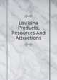 Louisina Products, Resources And Attractions, 