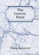 The Louvre, Paris, Musee du Louvre 