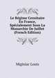 Le Regime Censitaire En France, Specialement Sous La Monarchie De Juillet (French Edition), Miginiac Louis 