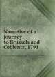 Narrative of a journey to Brussels and Coblentz, 1791, 