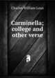 Carminella; college and other verse, Charles William Loux 