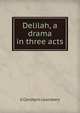 Delilah, a drama in three acts, G Constant Lounsbery 