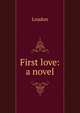 First love: a novel, Loudon 