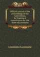 Official journal of the proceedings of the Convention, for framing a constitution for the State of Louisiana, Louisiana Louisiana 