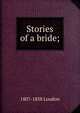 Stories of a bride;, 1807-1858 Loudon 