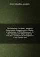 The Suburban Gardener, and Villa Companion: Comprising the Choice of a Suburban Or Villa Residence, Or of a Situation On Which to Form One; the . and General Management of the Garden and, John Claudius Loudon 