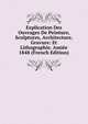Explication Des Ouvrages De Peinture, Sculptures, Architecture, Gravure: Et Lithographie. Amiee 1848 (French Edition), 