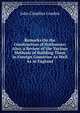 Remarks On the Construction of Hothouses: Also, a Review of the Various Methods of Building Them in Foreign Countries As Well As in England, John Claudius Loudon 