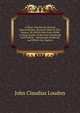 A Short Treatise On Several Improvements, Recently Made in Hot-Houses: By Which from Four-Fifths to Nine-Tenths of the Fuel Commonly Used Will Be . Advantages Produced. and Which Are Applica, John Claudius Loudon 
