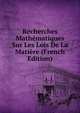 Recherches Mathematiques Sur Les Lois De La Matiere (French Edition), 