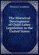 The Historical Development of Child-Labor Legislation in the United States, Miriam E. Loughran 