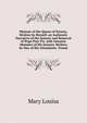 Memoir of the Queen of Etruria, Written by Herself. an Authentic Narrative of the Seizure and Removal of Pope Puis Vii, with Genuine Memoirs of His Journey Written by One of His Attendants. Transl, Mary Louisa 