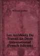 Les Accidents Du Travail En Droit International (French Edition), William Loubat 