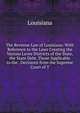 The Revenue Law of Louisiana: With Reference to the Laws Creating the Various Levee Districts of the State, the State Debt, Those Applicable to the . Decisions from the Supreme Court of T, Louisiana 