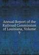 Annual Report of the Railroad Commission of Louisiana, Volume 9, 