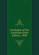 Catalogue of the Louisiana State Library, 1869, 