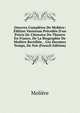 Oeuvres Compl?tes De Moli?re: ?dition Variorum Pr?c?d?e D'un Pr?cis De L'histoire Du Th?atre En France, De La Biographie De Moli?re Rectifi?e, . Ces Derniers Temps, De Not (French Edition), Molie?re 