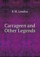 Carrageen and Other Legends, K M. Loudon 