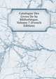 Catalogue Des Livres De Sa Bibliotheque, Volume 7 (French Edition), 