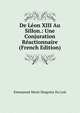 De Leon XIII Au Sillon.: Une Conjuration Reactionnaire (French Edition), Emmanuel Marie Desgrees Du Lou 