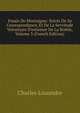 Essais De Montaigne: Suivis De Sa Correspondance, Et De La Servitude Volontaire D'estienne De La Bo?tie, Volume 3 (French Edition), Charles Louandre 