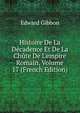 Histoire De La D?cadence Et De La Ch?te De L'empire Romain, Volume 17 (French Edition), Edward Gibbon 