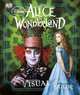 Alice in Wonderland the Visual Guide (Disney Alice in Wonderland), Jo Casey, Laura Gilbert 
