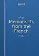 Memoirs, Tr. from the French, Louis 