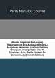 (Mus?e Imp?rial Du Louvre). D?partement Des Antiques Et De La Sculpture Moderne. Les Inscriptions Grecques, Interpr?t?es Par W. Froehner. (Min. De La Maison De L'empereur). (French Edition), Paris Mus. Du Louvre 