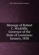 Message of Robert C. Wickliffe, Governor of the State of Louisiana: January, 1858, 1856-1860 Louisiana. Governor 