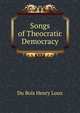 Songs of Theocratic Democracy, Du Bois Henry Loux 