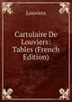 Cartulaire De Louviers: Tables (French Edition), Louviers 