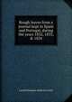 Rough leaves from a journal kept in Spain and Portugal, during the years 1832, 1833, & 1834, Lovell Benjamin Badcock Lovell 