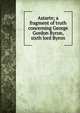 Astarte; a fragment of truth concerning George Gordon Byron, sixth lord Byron, 