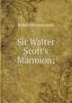 Sir Walter Scott's Marmion;, Robert Morss Lovett 