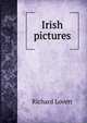 Irish pictures, Richard Lovett 