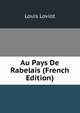 Au Pays De Rabelais (French Edition), Louis Loviot 