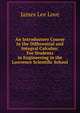 An Introductory Course in the Differential and Integral Calculus: For Students in Engineering in the Lawrence Scientific School, James Lee Love 